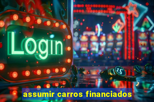 assumir carros financiados